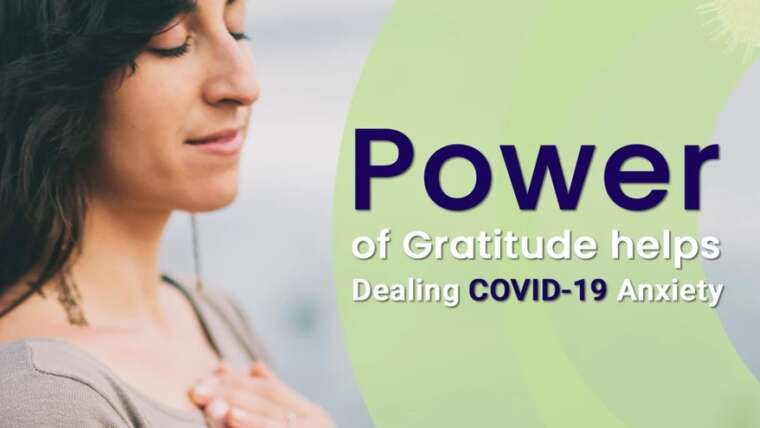 Power of Gratitude helps Dealing Covid-19 Anxiety