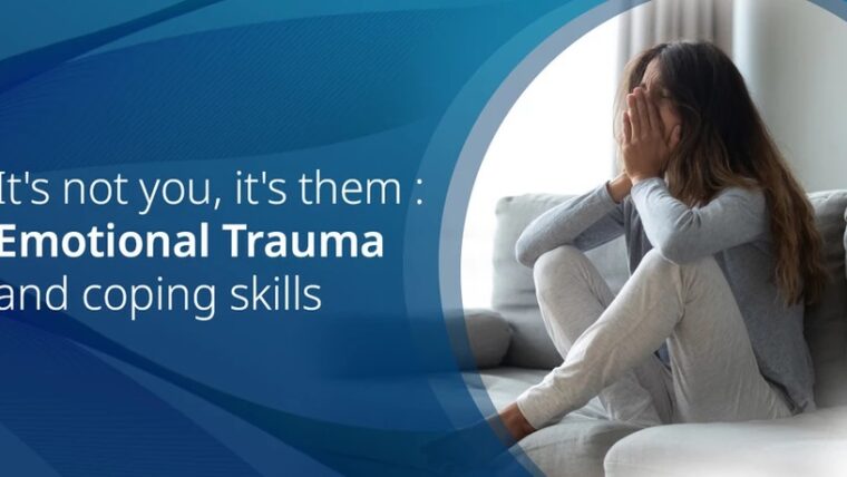 It’s not you, it’s them : Emotional trauma and coping skills