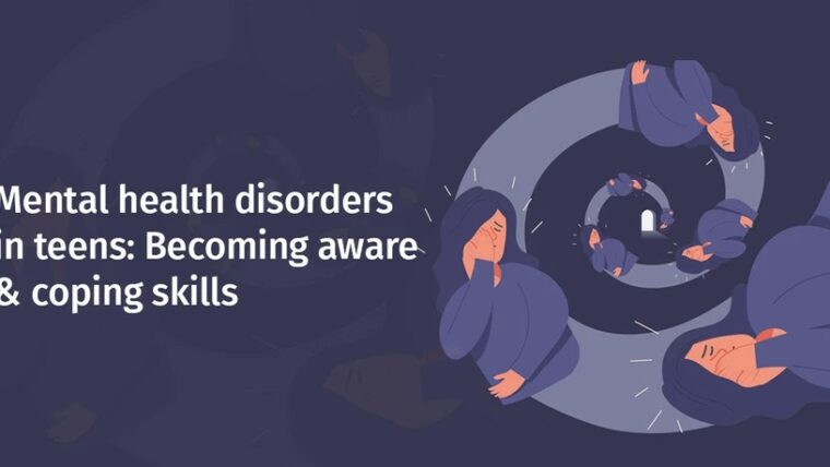 Mental health disorders in teens: Becoming aware & coping skills