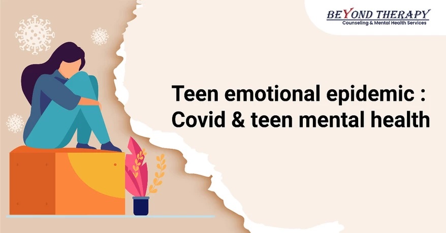 Teen emotional epidemic : Covid & teen mental health