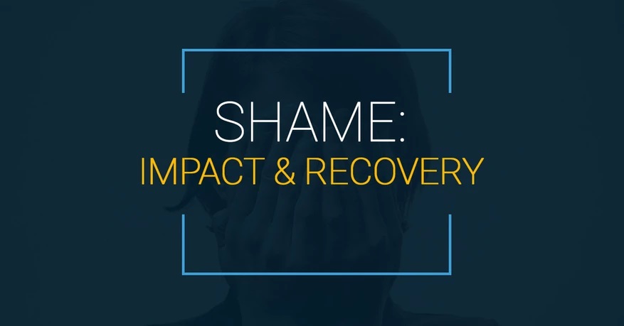 Shame: Impact & Recovery